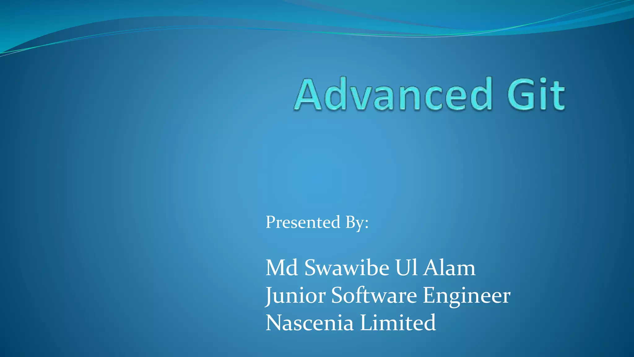 Presented By:
Md Swawibe Ul Alam
Junior Software Engineer
Nascenia Limited
 
