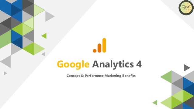 Google Analytics 4
Concept & Performnce Marketing Benefits
 