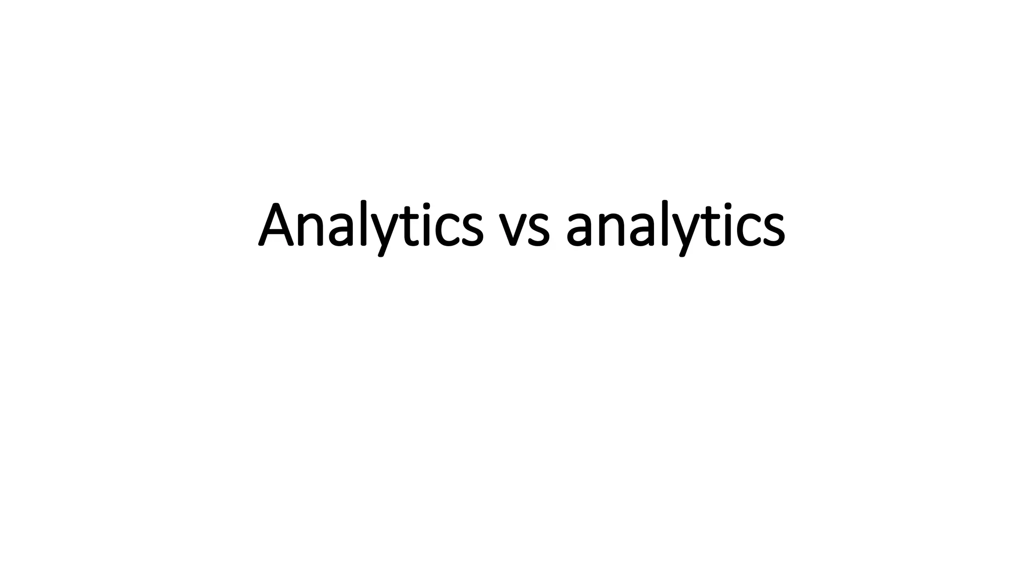 Analytics vs analytics
 