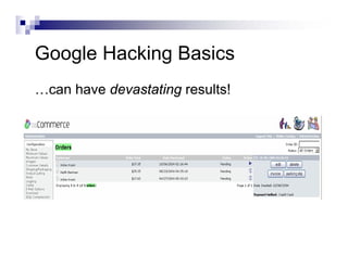 Google Hacking Basics
…can have devastating results!
 