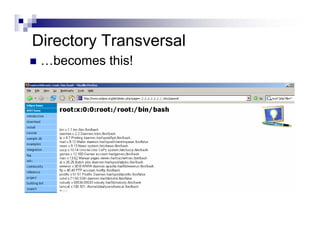 Directory Transversal
…becomes this!
 