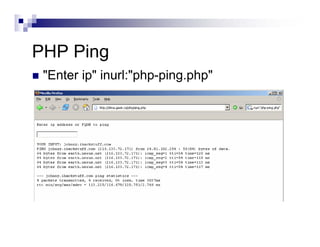 PHP Ping
"Enter ip" inurl:"php-ping.php"
 