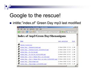 Google to the rescue!
intitle:”index.of” Green Day mp3 last modified
 
