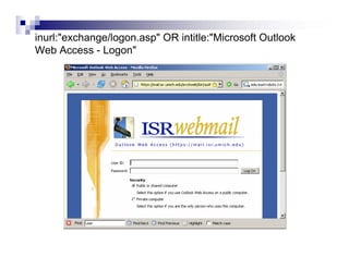 inurl:"exchange/logon.asp" OR intitle:"Microsoft Outlook
Web Access - Logon"
 