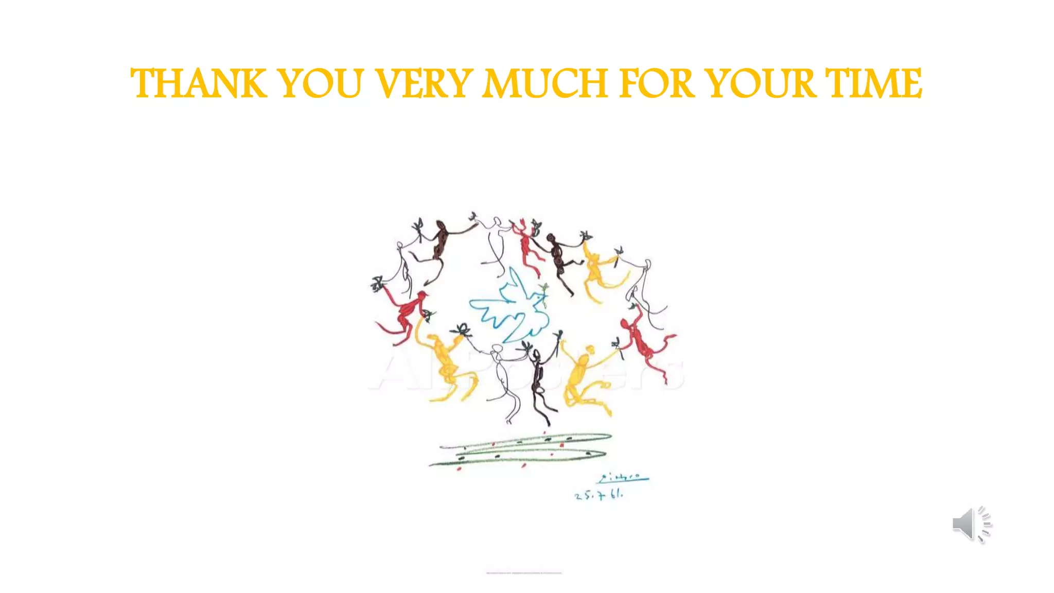 THANK YOU VERY MUCH FOR YOUR TIME
 