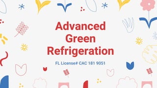 Advanced
Green
Refrigeration
FL License# CAC 181 9051
 