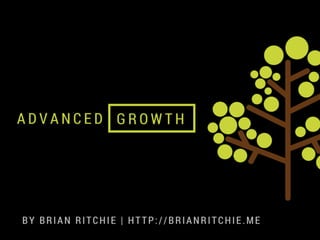 Advanced Growth Marketing 101 by Brian Ritchie