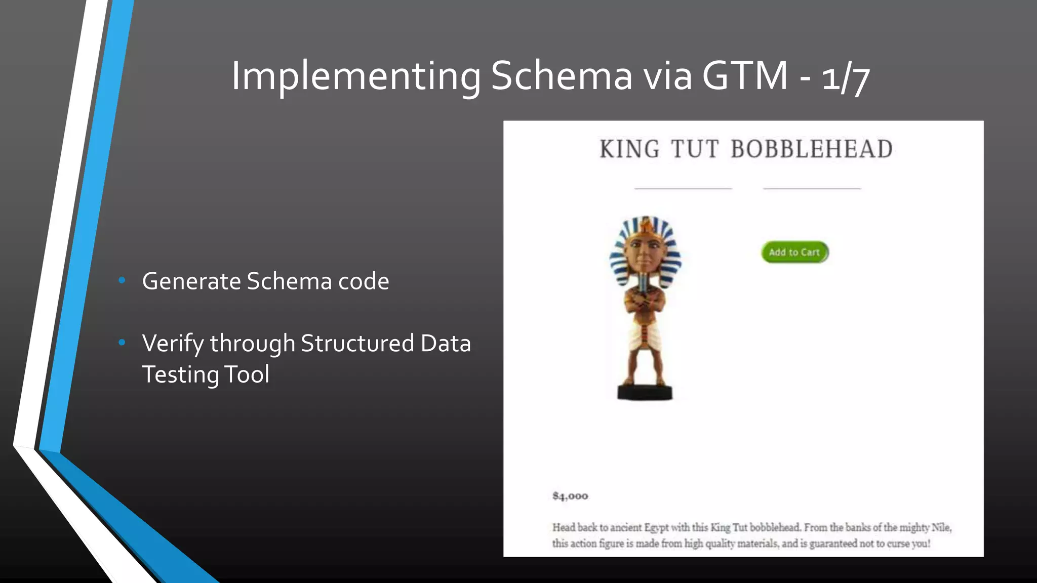 Implementing Schema via GTM - 1/7
• Generate Schema code
• Verify through Structured Data
Testing Tool
 