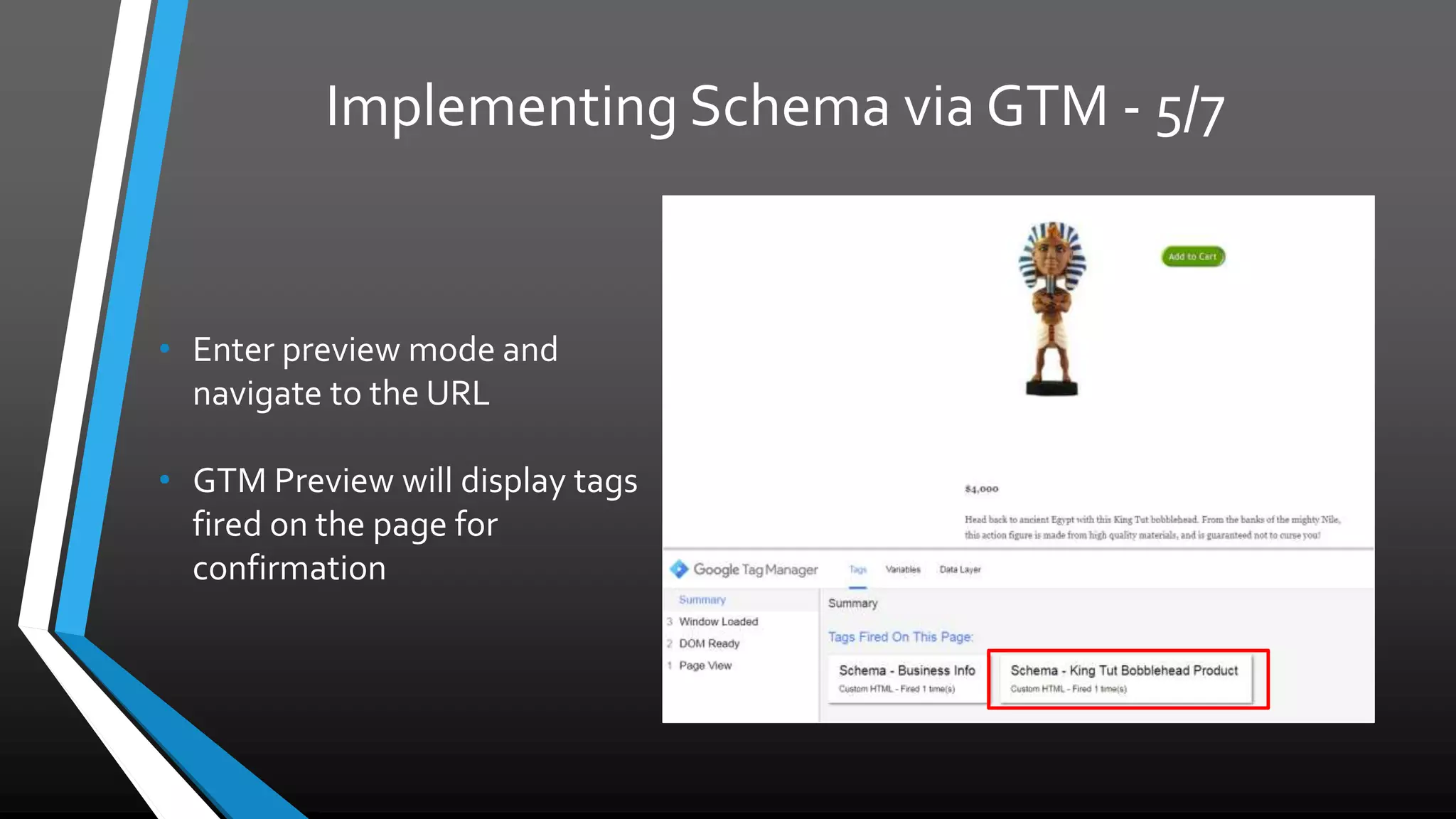 Implementing Schema via GTM - 5/7
• Enter preview mode and
navigate to the URL
• GTM Preview will display tags
fired on the page for
confirmation
 
