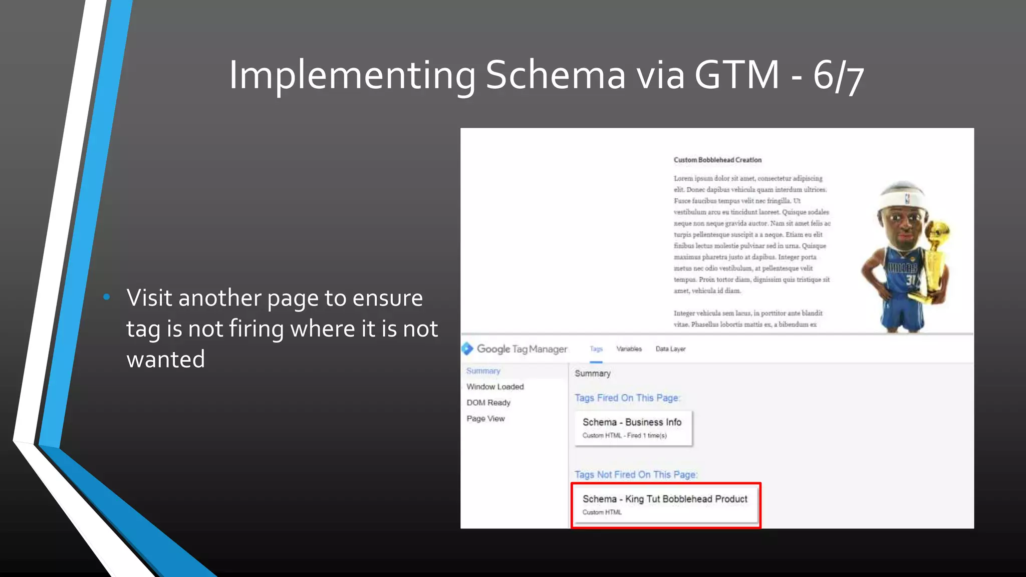 Implementing Schema via GTM - 6/7
• Visit another page to ensure
tag is not firing where it is not
wanted
 