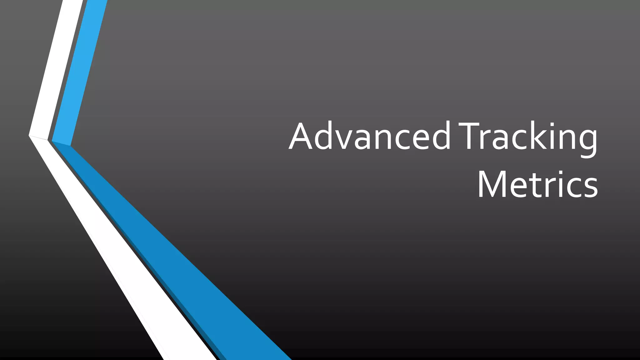 AdvancedTracking
Metrics
 