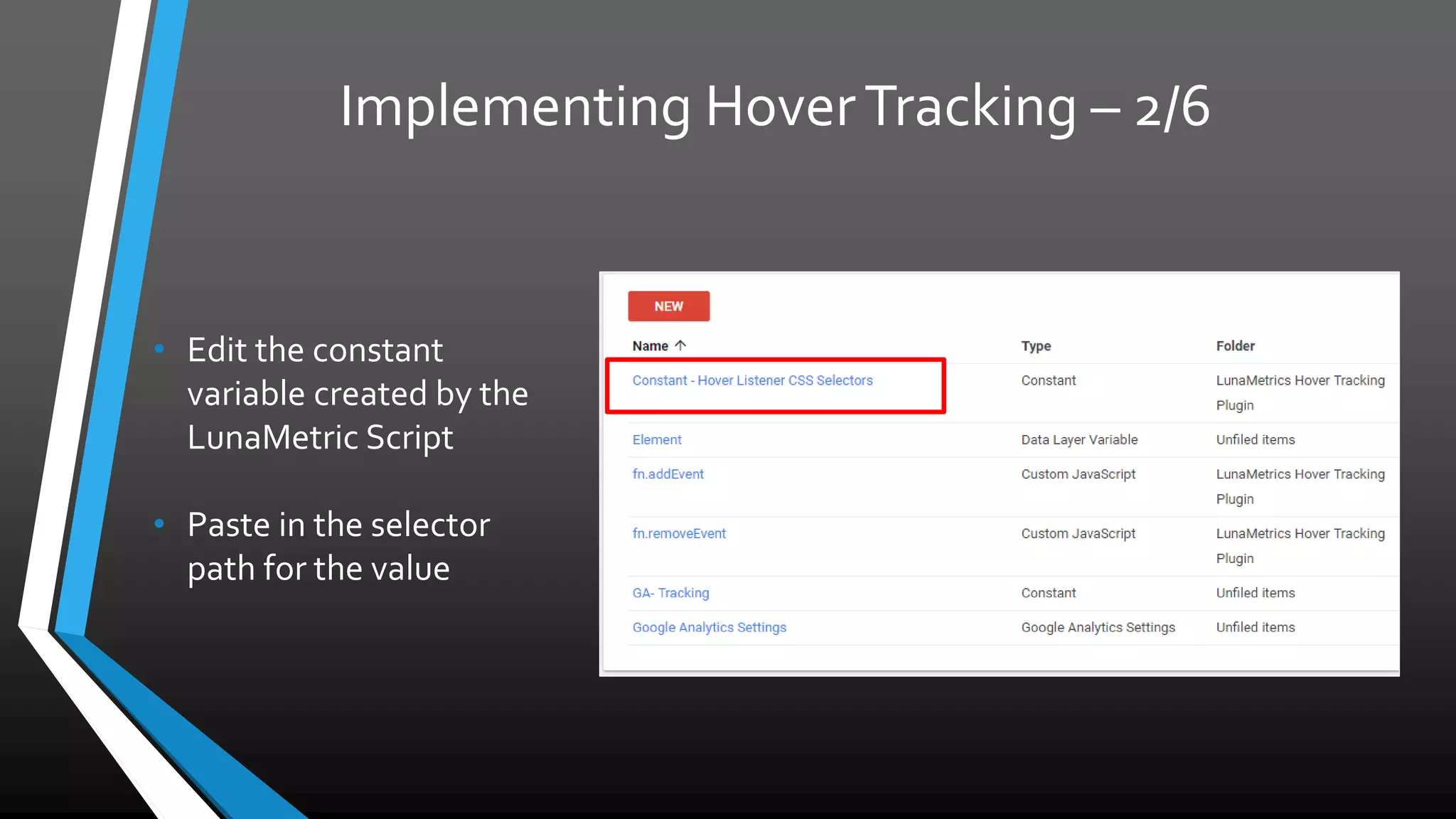 Implementing Hover Tracking – 2/6
• Edit the constant
variable created by the
LunaMetric Script
• Paste in the selector
path for the value
 