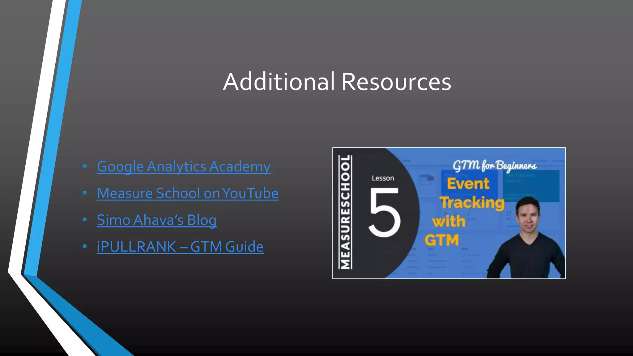 Review
• Why you should use GTM
• Components
• Structured Data Implementation
• Advanced tracking metrics
 