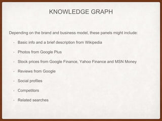 KNOWLEDGE GRAPH
https://developers.google.com/structured-data/customize/overview
 