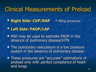 Clinical   Measurements   of   Preload <ul><li>Left Side: PAOP/LAP    </li></ul><ul><li>PAD may be used to estimate PAOP i...
