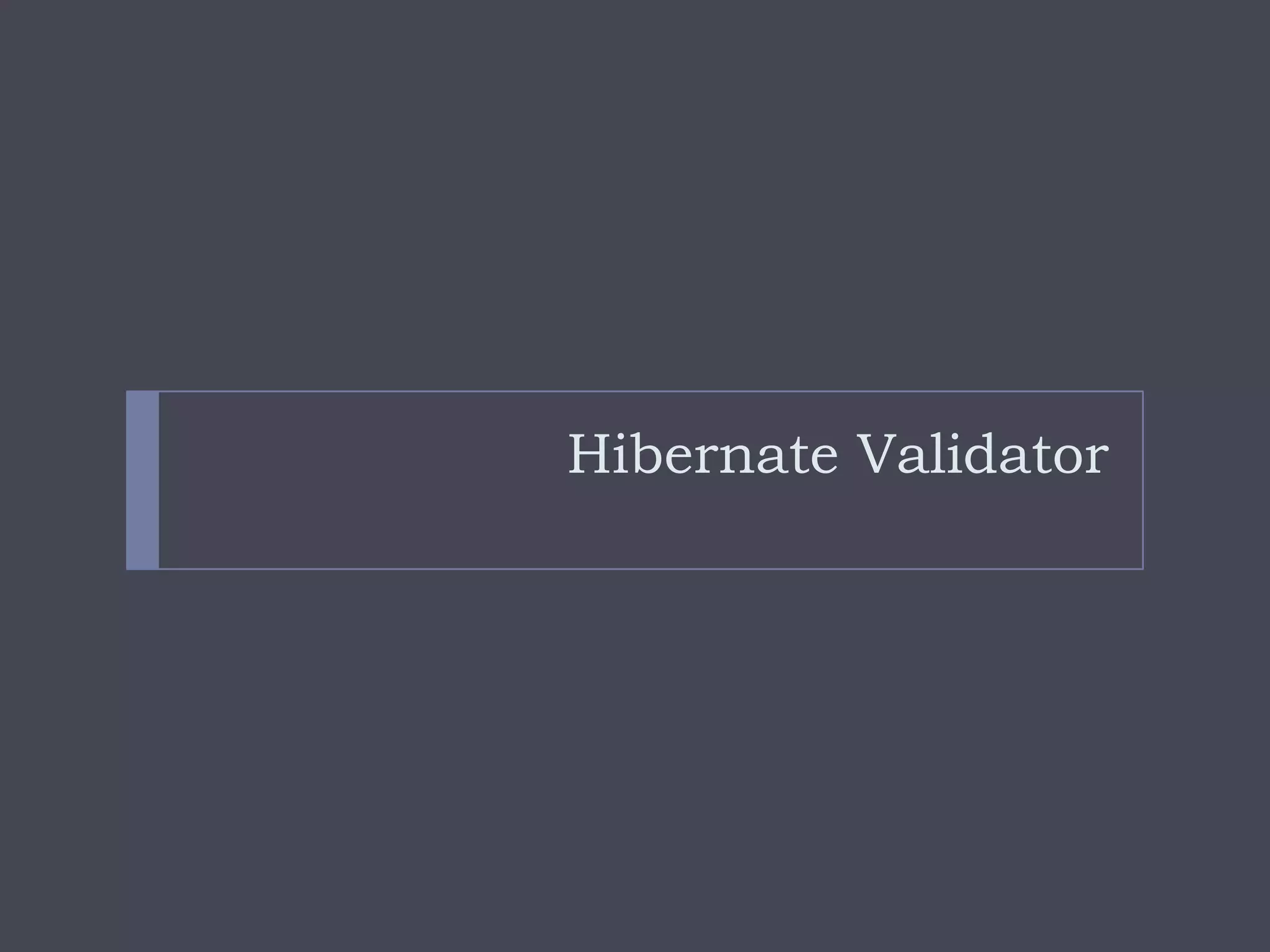 Hibernate Validator
 