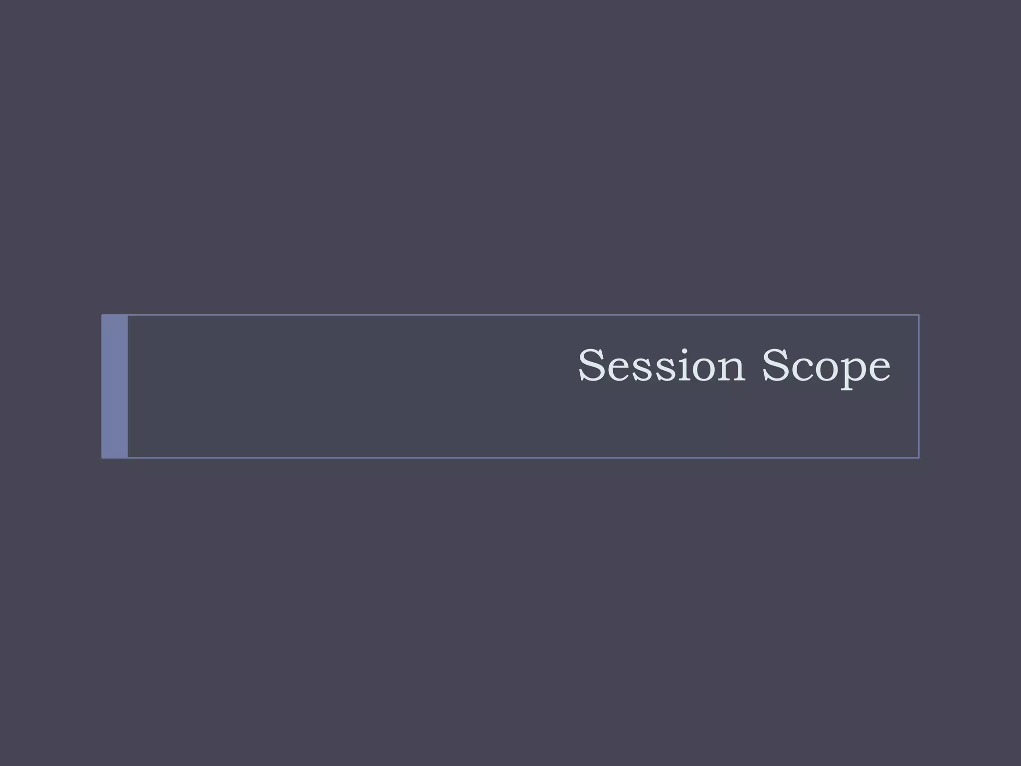 Session Scope
 