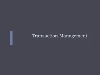 Transaction Management
 