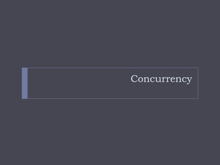 Concurrency
 