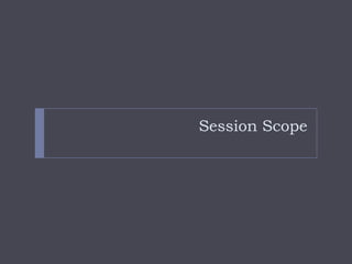Session Scope
 