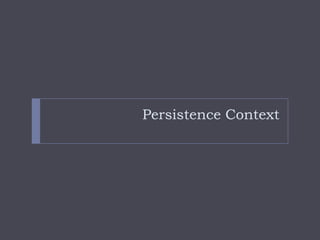 Persistence Context
 