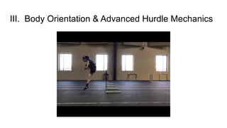 III. Body Orientation & Advanced Hurdle Mechanics
 