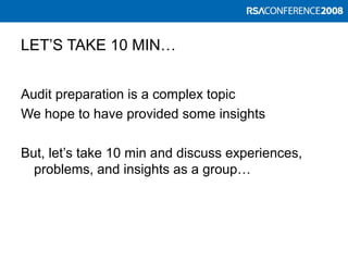 LET’S TAKE 10 MIN…
Audit preparation is a complex topic
We hope to have provided some insights
But, let’s take 10 min and discuss experiences,
problems, and insights as a group…
 