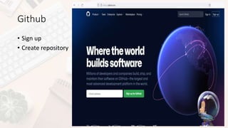 Github
• Sign up
• Create repository
 