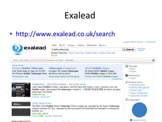 Exalead  http://www.exalead.co.uk/search   