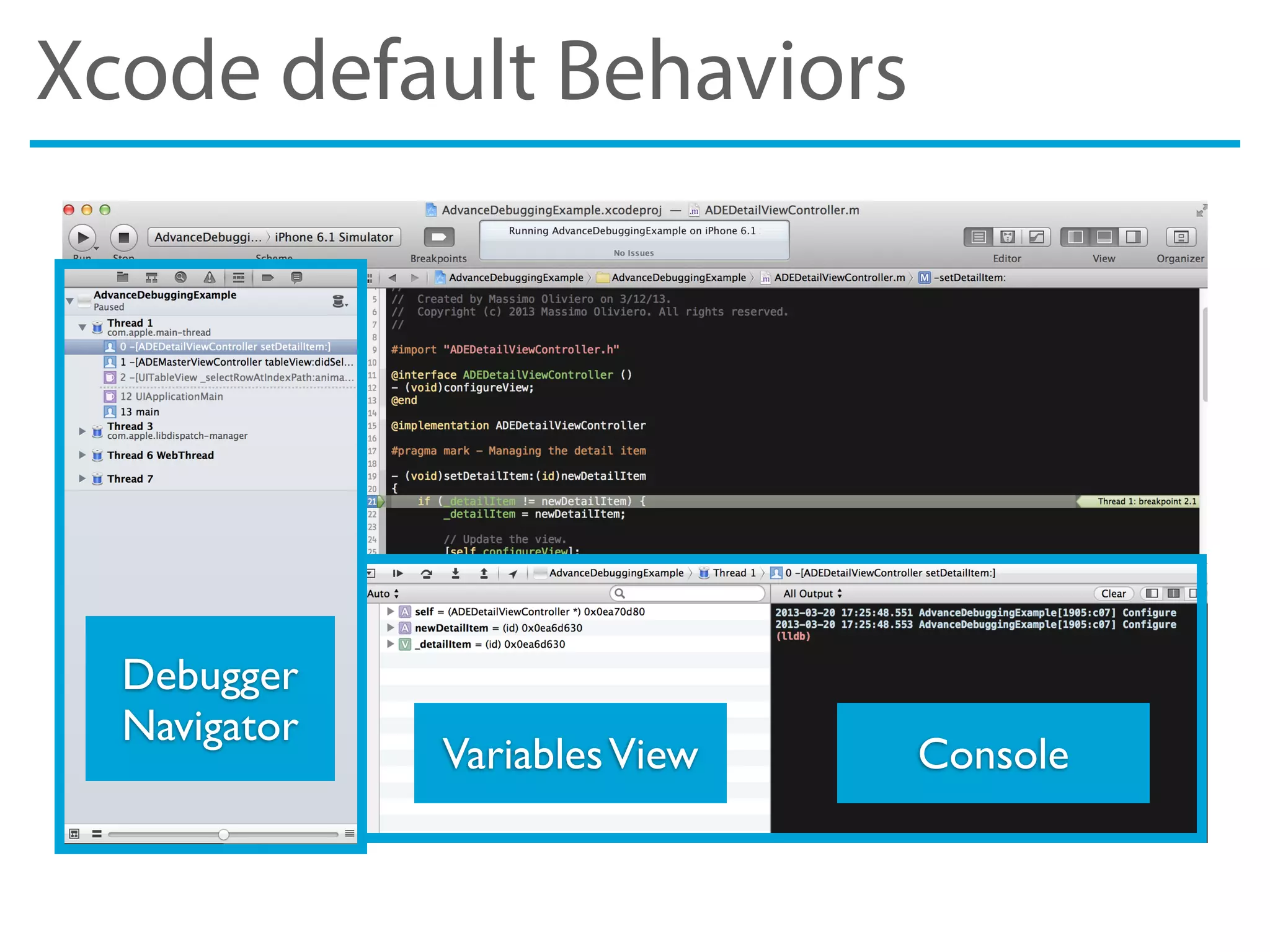 Xcode default Behaviors
VariablesView Console
Debugger
Navigator
 