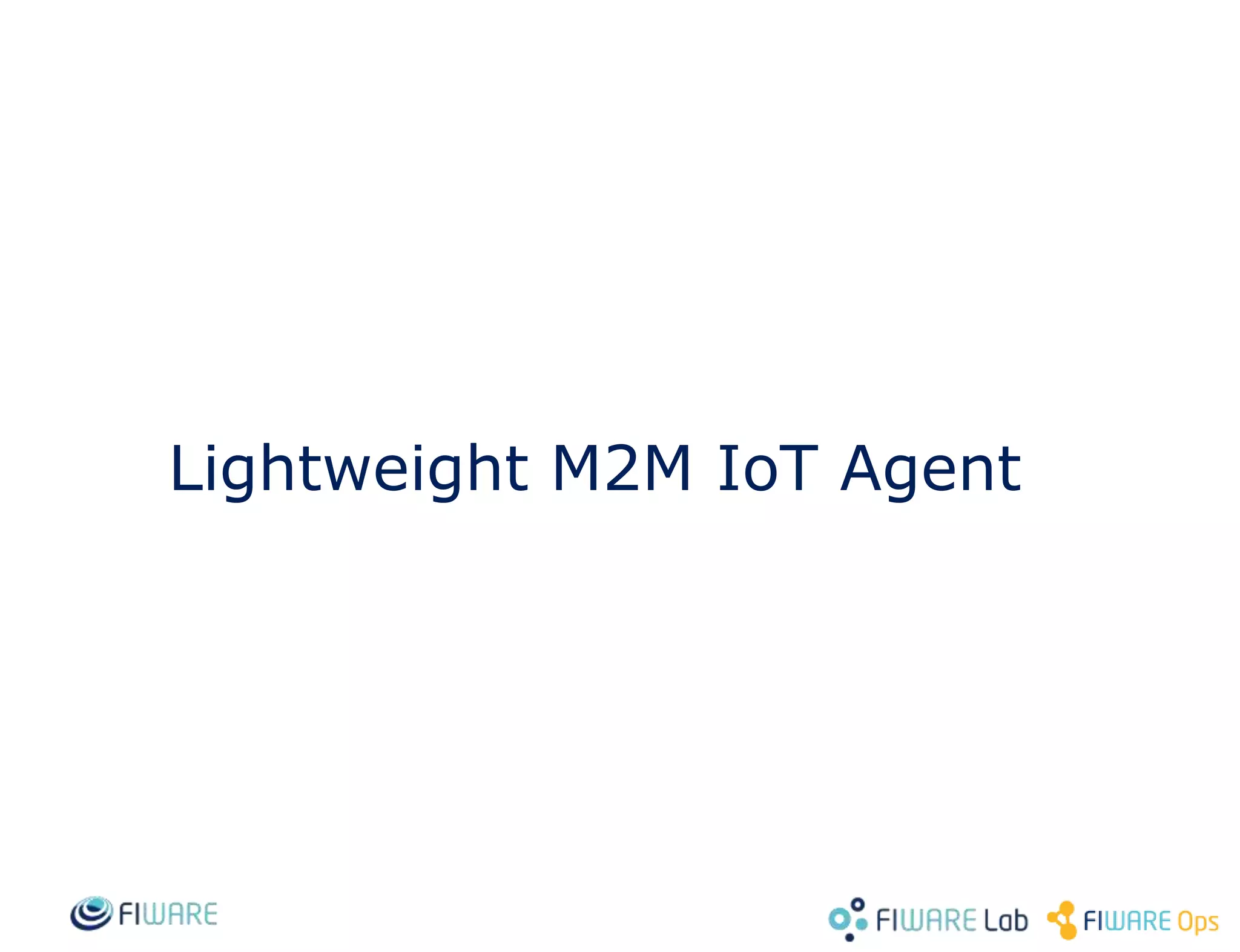 Lightweight M2M IoT Agent
 