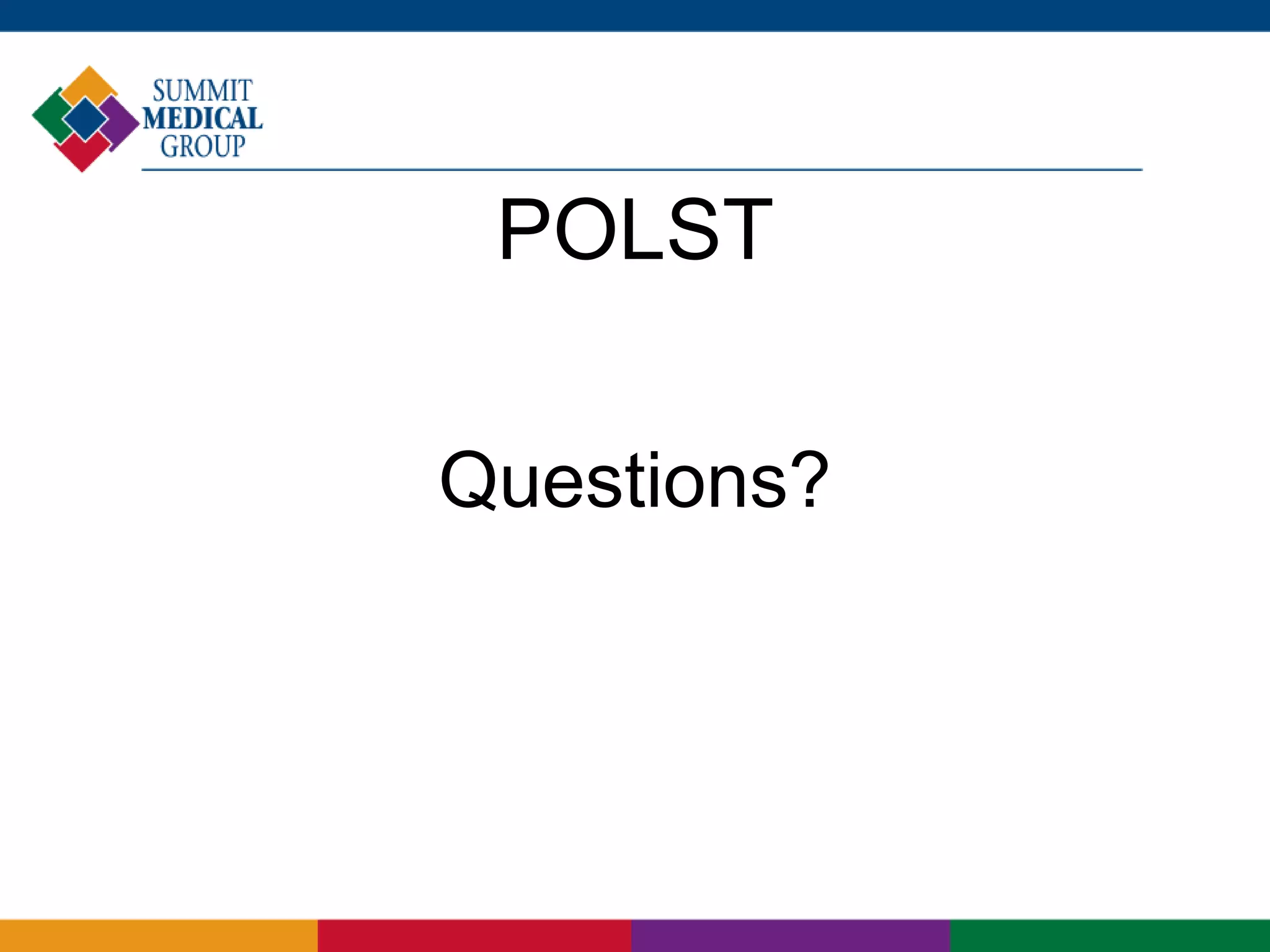 POLST
Questions?
 