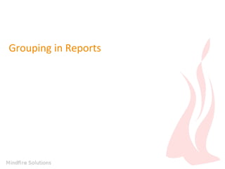 Grouping in Reports
 