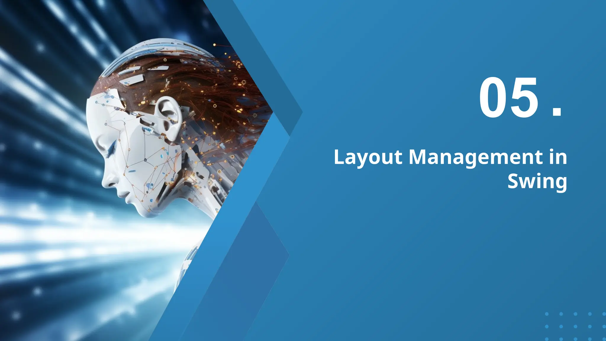 Layout Management in
Swing
05 .
 
