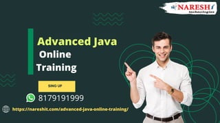 SING UP
8179191999
Advanced Java


Online
Training


https://nareshit.com/advanced-java-online-training/
 