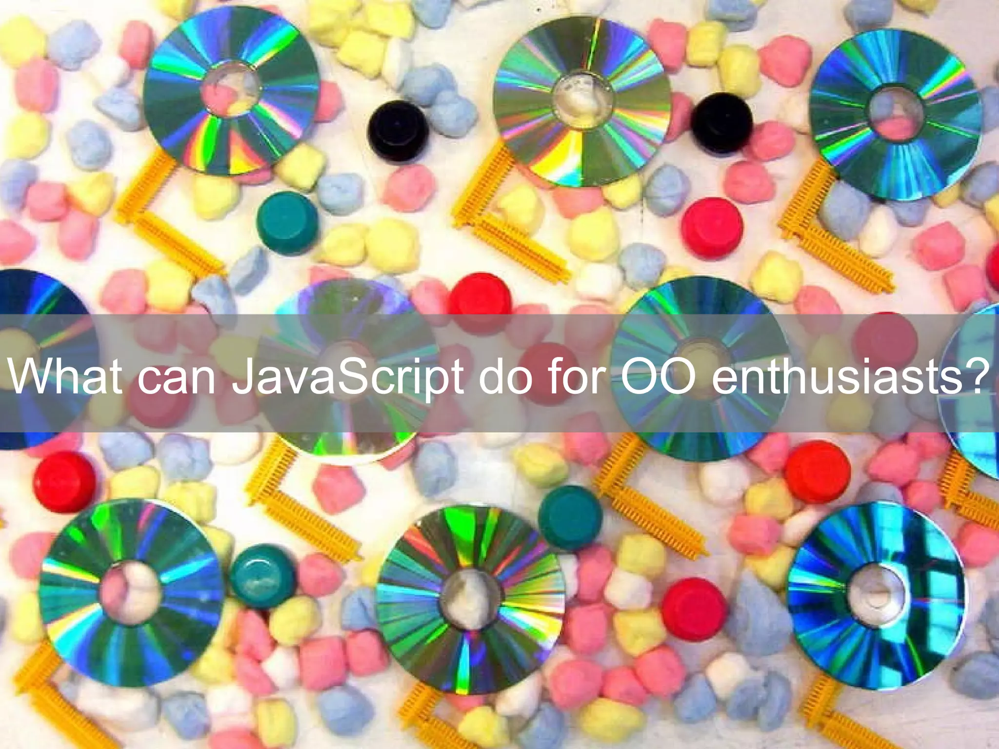 What can JavaScript do for OO enthusiasts? 