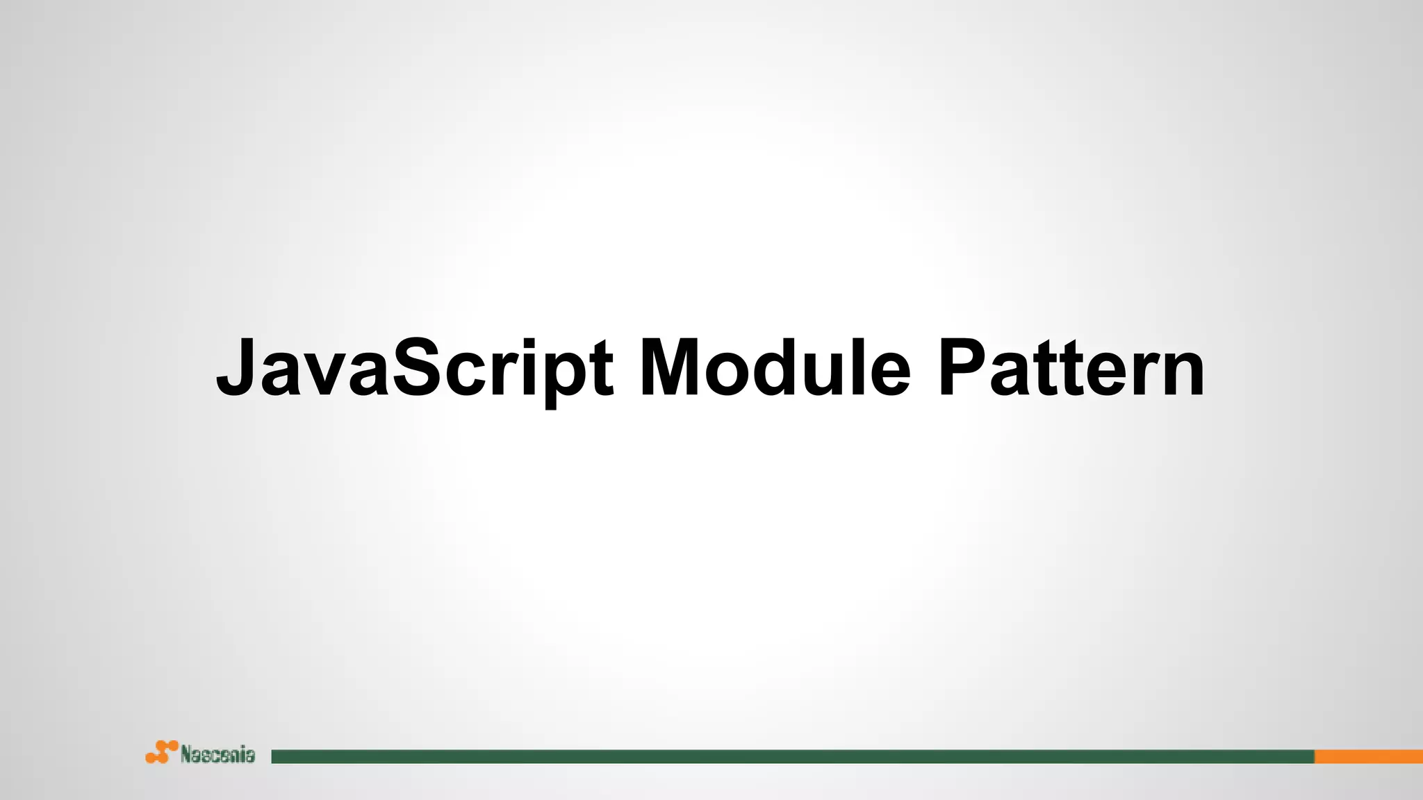 JavaScript Module Pattern
 