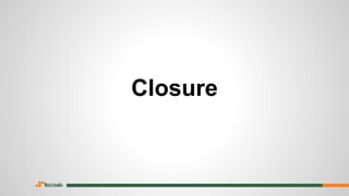 Closure
 