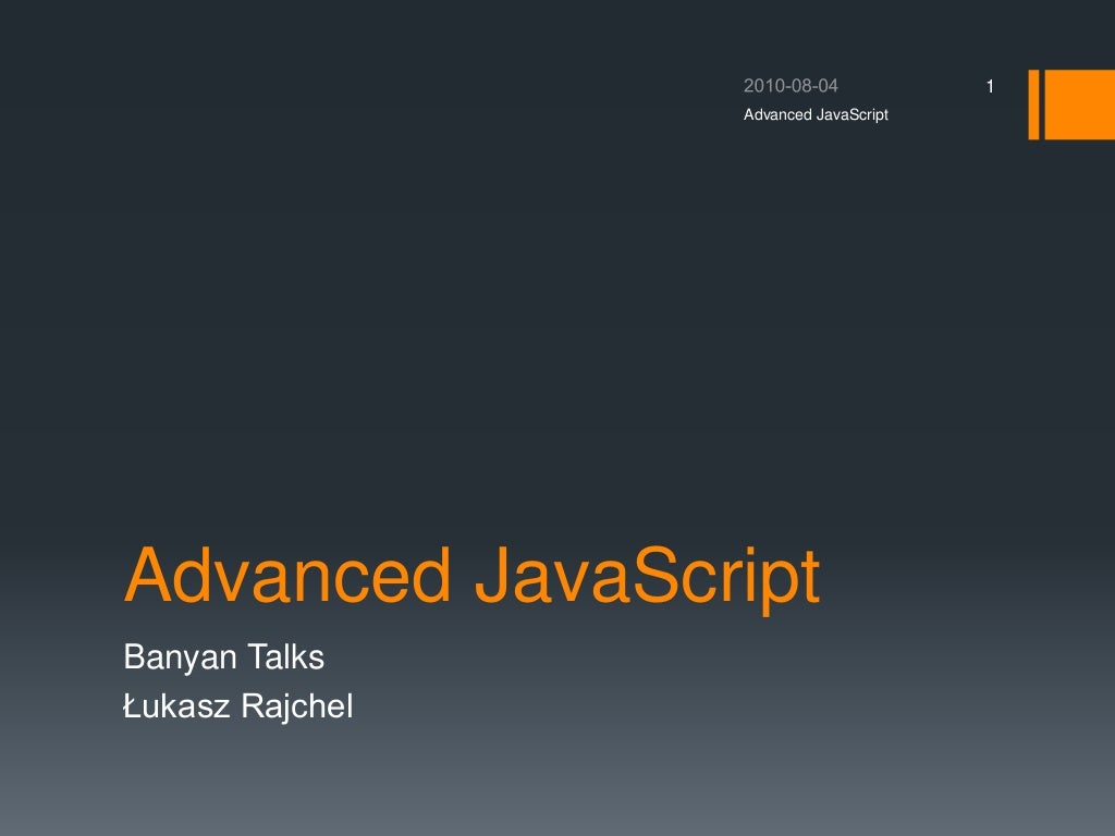 Advanced Javascript Advanced Javascript