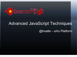 Advanced JavaScript Techniques @hoatle – eXo Platform 