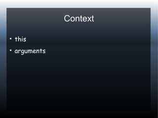 Context

this

arguments
 