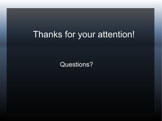 Thanks for your attention!
Questions?
 