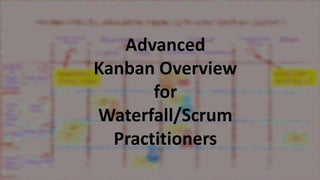 Advanced
Kanban Overview
for Waterfall/Scrum Practitioners
Ravi Tadwalkar
Lean/Agile/DevOps Coach
Co-founder, “Cisco Internal Coaches Network”;
Event Organizer, AgileCamp.org & SVALN
This work is licensed under a Creative Commons Attribution-NonCommercial-ShareAlike 3.0 Unported License.
 