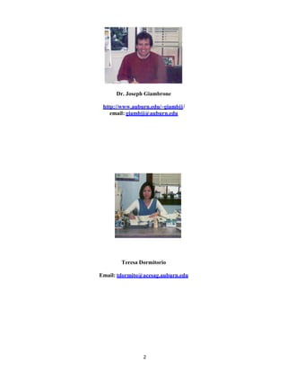 2
Dr. Joseph Giambrone
Uhttp://www.auburn.edu/~giambjjU/
email: giambjj@auburn.edu
Teresa Dormitorio
Email: tdormito@acesag.auburn.edu
 