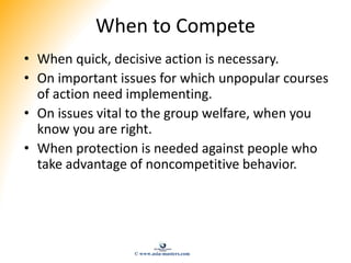 When to Compete
• When quick, decisive action is necessary.
• On important issues for which unpopular courses
of action ne...