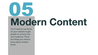 @msweezey
Modern Content
You’ll	
  need	
  to	
  use	
  forms	
  
on	
  your	
  website	
  to	
  get	
  
people	
  to	
  c...