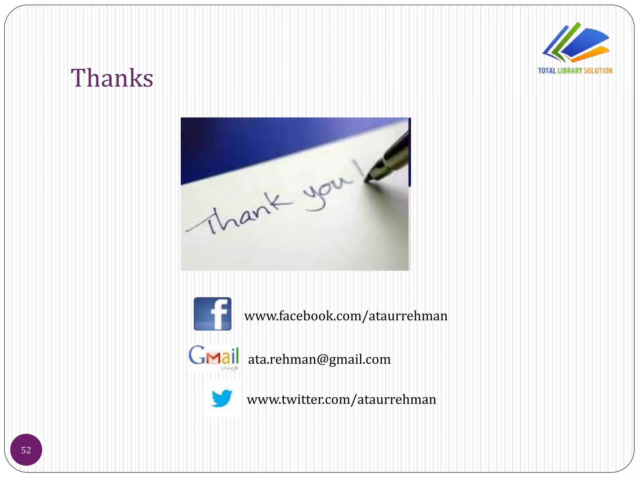 Thanks
52
www.facebook.com/ataurrehman
ata.rehman@gmail.com
www.twitter.com/ataurrehman
 