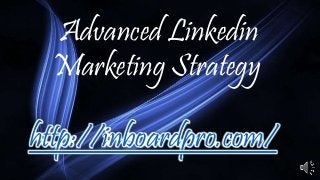 Advanced Linkedin
Marketing Strategy
http://inboardpro.com/
 