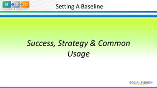 Setting A Baseline

Success, Strategy & Common
Usage

 