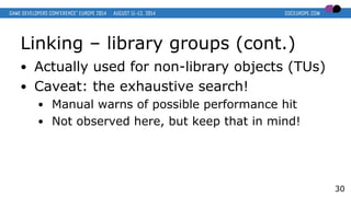 Linking – library groups (cont.)
● Actually used for non-library objects (TUs)
● Caveat: the exhaustive search!
● Manual w...